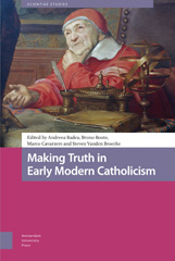 E-book, Making Truth in Early Modern Catholicism, Amsterdam University Press