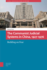 eBook, The Communist Judicial System in China, 1927-1976 : Building on Fear, Fang, Qiang, Amsterdam University Press