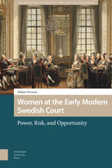 E-book, Women at the Early Modern Swedish Court : Power, Risk, and Opportunity, Amsterdam University Press