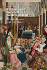 E-book, Catholic Social Networks in Early Modern England : Kinship, Gender, and Coexistence, Amsterdam University Press