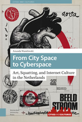 E-book, From City Space to Cyberspace : Art, Squatting, and Internet Culture in the Netherlands, Amsterdam University Press