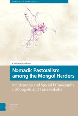 E-book, Nomadic Pastoralism among the Mongol Herders : Multispecies and Spatial Ethnography in Mongolia and Transbaikalia, Amsterdam University Press