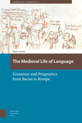 E-book, The Medieval Life of Language : Grammar and Pragmatics from Bacon to Kempe, Amsterdam University Press