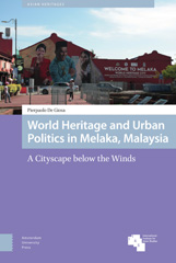 eBook, World Heritage and Urban Politics in Melaka, Malaysia : A Cityscape below the Winds, Amsterdam University Press