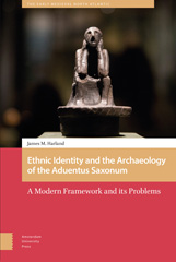 E-book, Ethnic Identity and the Archaeology of the aduentus Saxonum : A Modern Framework and its Problems, Amsterdam University Press