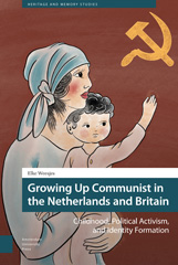 E-book, Growing Up Communist in the Netherlands and Britain : Childhood, Political Activism, and Identity Formation, Amsterdam University Press
