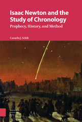 E-book, Isaac Newton and the Study of Chronology : Prophecy, History, and Method, Schilt, Cornelis, Amsterdam University Press