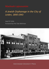 E-book, Machseh Lajesoumim : A Jewish Orphanage in the City of Leiden, 1890-1943, Amsterdam University Press