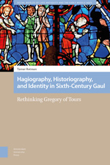 E-book, Hagiography, Historiography, and Identity in Sixth-Century Gaul : Rethinking Gregory of Tours, Amsterdam University Press