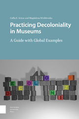 E-book, Practicing Decoloniality in Museums : A Guide with Global Examples, Amsterdam University Press