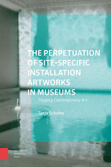 E-book, The Perpetuation of Site-Specific Installation Artworks in Museums : Staging Contemporary Art, Amsterdam University Press