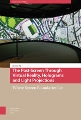 E-book, The Post-Screen Through Virtual Reality, Holograms and Light Projections : Where Screen Boundaries Lie, Amsterdam University Press