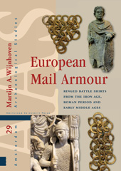 E-book, European Mail Armour : Ringed Battle Shirts from the Iron Age, Roman Period and Early Middle Ages, Amsterdam University Press