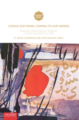 E-book, Losing Our Minds, Coming to Our Senses : Sensory Readings of Persian Literature and Culture, Amsterdam University Press