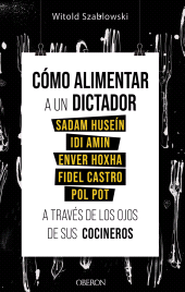 E-book, Cómo alimentar a un dictador. Sadam Huseín, Idi Amin, Enver Hoxha, Fidel Castro y Pol Pot a través de los ojos de sus cocineros, Anaya Multimedia