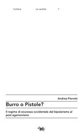 E-book, Burro o pistole? : il regime di sicurezza occidentale dal bipolarismo al post egemonismo, Pierotti, Andrea, Aras
