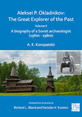E-book, Aleksei P. Okladnikov : The Great Explorer of the Past, Konopatskii, Aleksander K., Archaeopress Publishing