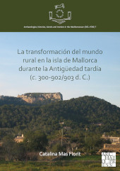 E-book, La transformación del mundo rural en la isla de Mallorca durante la Antigüedad tardía (c. 300-902/903 d. C.), Archaeopress