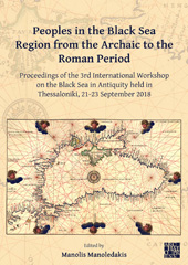 E-book, Peoples in the Black Sea Region from the Archaic to the Roman Period : Proceedings of the 3rd International Workshop on the Black Sea in Antiquity held in Thessaloniki, 21-23 September 2018, Archaeopress