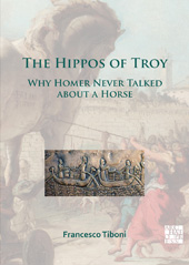 E-book, The Hippos of Troy : Why Homer Never Talked about a Horse, Tiboni, Francesco, Archaeopress