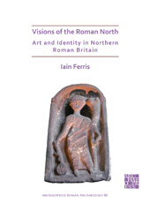 E-book, Visions of the Roman North : Art and Identity in Northern Roman Britain, Archaeopress