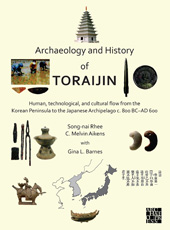 eBook, Archaeology and History of Toraijin : Human, Technological, and Cultural Flow from the Korean Peninsula to the Japanese Archipelago c. 800 BC–AD 600, Rhee, Song-nai, Archaeopress