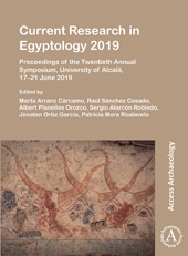 eBook, Current Research in Egyptology 2019 : Proceedings of the Twentieth Annual Symposium, University of Alcalá, 17–21 June 2019, Archaeopress