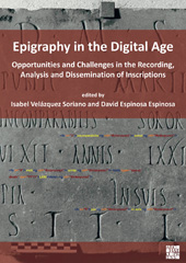eBook, Epigraphy in the Digital Age : Opportunities and Challenges in the Recording, Analysis and Dissemination of Inscriptions, Archaeopress