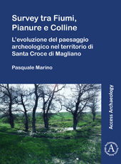 E-book, Survey tra Fiumi, Pianure e Colline : L'evoluzione del paesaggio archeologico nel territorio di Santa Croce di Magliano, Archaeopress