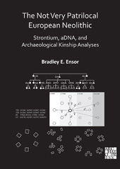 E-book, The Not Very Patrilocal European Neolithic : Strontium, aDNA, and Archaeological Kinship Analyses, Archaeopress