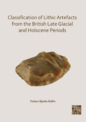 E-book, Classification of Lithic Artefacts from the British Late Glacial and Holocene Periods, Archaeopress