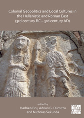 E-book, Colonial Geopolitics and Local Cultures in the Hellenistic and Roman East (3rd century BC - 3rd century AD) : Géopolitique coloniale et cultures locales dans l'Orient hellénistique et romain (IIIe siècle av. J.-C. - IIIe siècle ap. J.-C.), Archaeopress