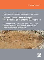 E-book, Die Entstehung komplexer Siedlungen im Zentraloman : Archäologische Untersuchungen zur Siedlungsgeschichte von Al-Khashbah, Archaeopress