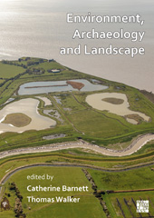 E-book, Environment, Archaeology and Landscape : Papers in honour of Professor Martin Bell, Archaeopress