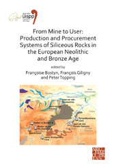 E-book, From Mine to User : Production and Procurement Systems of Siliceous Rocks in the European Neolithic and Bronze Age : Proceedings of the XVIII UISPP World Congress (4-9 June 2018, Paris, France), Archaeopress
