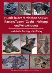 eBook, Hunde in der römischen Antike : Rassen/Typen - Zucht - Haltung und Verwendung, Archaeopress