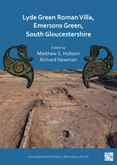 E-book, Lyde Green Roman Villa, Emersons Green, South Gloucestershire, Archaeopress