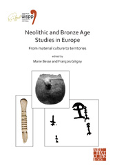 E-book, Neolithic and Bronze Age Studies in Europe : From Material Culture to Territories : Proceedings of the XVIII UISPP World Congress (4-9 June 2018, Paris, France), Archaeopress