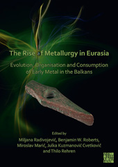 eBook, The Rise of Metallurgy in Eurasia : Rise of Metallurgy in Eurasia, Archaeopress