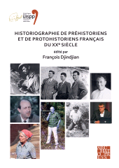E-book, Historiographie de préhistoriens et de protohistoriens français du XX° siècle : Proceedings of the XVIII UISPP World Congress (4-9 June 2018, Paris, France) Volume 19, Session VII-5, Archaeopress Publishing