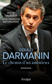 E-book, Gérald Darmanin : Les secrets d'un ambitieux, L'Archipel