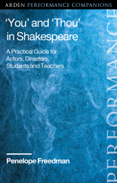 E-book, You' and 'Thou' in Shakespeare : A Practical Guide for Actors, Directors, Students and Teachers, The Arden Shakespeare