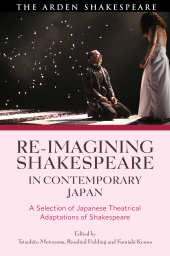 E-book, Re-imagining Shakespeare in Contemporary Japan : A Selection of Japanese Theatrical Adaptations of Shakespeare, The Arden Shakespeare