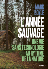 E-book, L'Année sauvage : Une vie sans technologie au rythme de la nature, Éditions Les Arènes