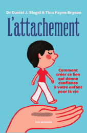 eBook, L'Attachement : Comment créer ce lien qui donne confiance à votre enfant pour la vie, Éditions Les Arènes