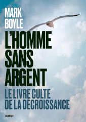 E-book, L'Homme sans argent : Le livre culte de la décroissance, Boyle, Mark, Éditions Les Arènes