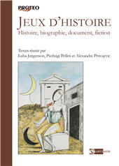 E-book, Jeux d'histoire : histoire, biographie, document, fiction : actes du Colloque de Sienne (17-18 mai 2019), Artemide