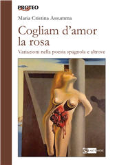 E-book, Cogliam d'amor la rosa : variazioni nella poesia spagnola e altrove, Assumma, Maria Cristina, Artemide