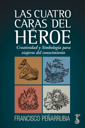 eBook, Las cuatro caras del héroe : Creatividad y Simbolismo para viajeros del conocimiento, Arzalia Ediciones