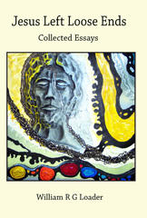 E-book, Jesus Left Loose Ends : Collected Essays, Loader, William R. G., ATF Press
